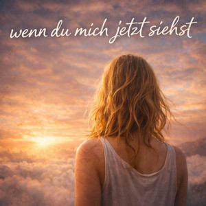 Wenn du mich jetzt siehst by Flugpoet1