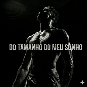 DO TAMANHO DO MEU SONHO by MAROMBA X