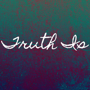 Truth Is by Justin Steif