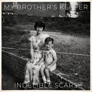 My Brother's Keeper by Indelible Scars