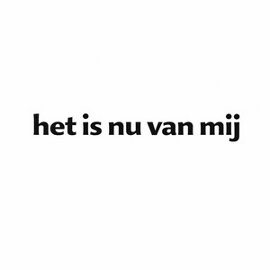 Het is nu van mij by Opdracht