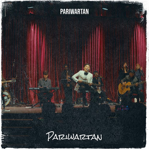 Pariwartan (The Acoustic Chapter)