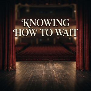 Knowing How To Wait by IM CHANTI