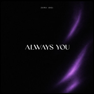 ALWAYS YOU by ZORO DE