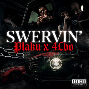 SWERVIN' by Plaku, 4LBO