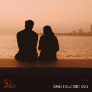 Before the Morning Came by Neon Valley Quartet