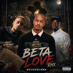 Beta Love by EcuaCelebs, Gran Matias, Ayuyu White money, Kelvinn boy