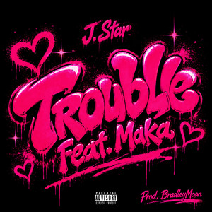 Trouble by J.Star, Maka