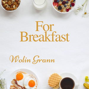 For Breakfast by Wolin Grann