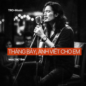 Tháng Bảy Anh Viết Cho Em by TRO-Music
