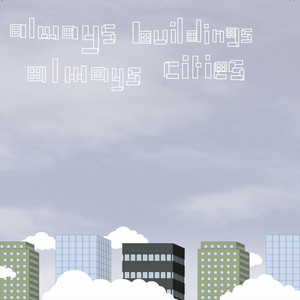 Always Buildings Always Cities