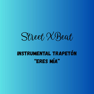 Instrumental Trapetón “Eres Mia” by StreetXBeats