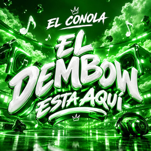 El Dembow Esta Aqui by El Conola