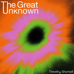 The Great Unknown by Timothy Shortell