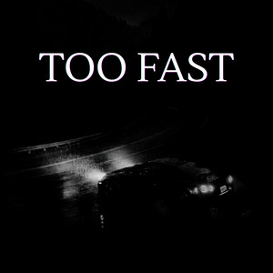 Too Fast by XALMAN