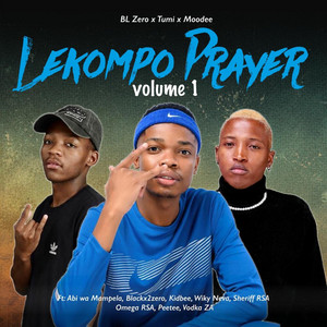 Lekompo Prayer, Vol. 1 by BL Zero, Tumi, MooDee, Abi wa Mampela, BlackX2Zero, Kidbee, Wiky Neva, Sheriff RSA, Omega RSA, Peetee, Vodka ZA