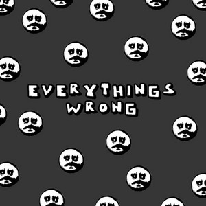 Everything's Wrong by Fried By Fluoride