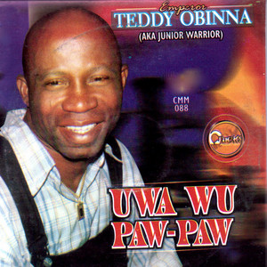 Uwa Wu Paw Paw by Emperor Teddy Obinna