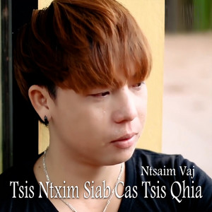Ntsaim Vaj - Tsis Ntxim Siab Cas Tsis Qhia