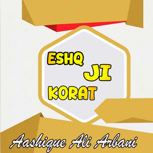 Aashique Ali Arbani - Eshq Ji Korat
