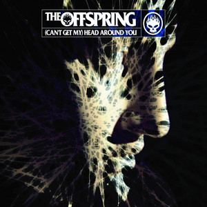 Can't Get My) Head Around You - song and lyrics by The Offspring