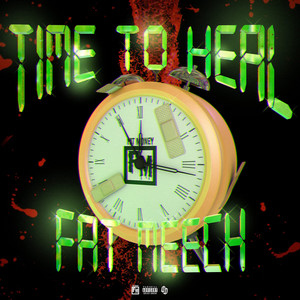 Time to Heal by Fat Meech