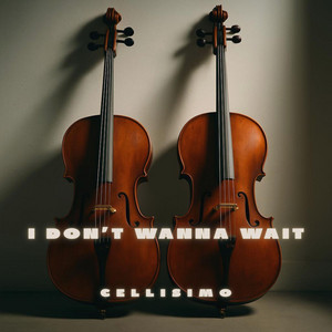 I Don't Wanna Wait by Cellisimo