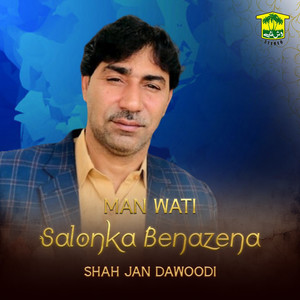 Shah Jan Dawoodi - Man Wati Salonka Benazena