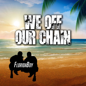 We Off Our Chain by Tal-Kin Trees, Florida Boy