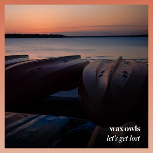 Let's Get Lost by Wax Owls