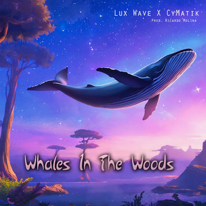 Whales In The Woods by Lux Wave, CyMatik
