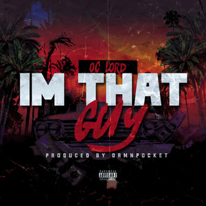 OC Lord - Im That Guy