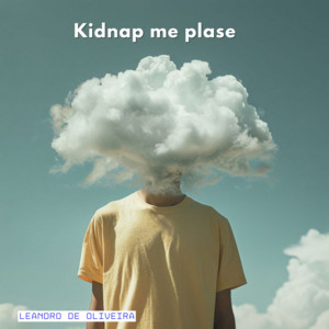 LEANDRO DE OLIVEIRA - Kidnap Me Plase