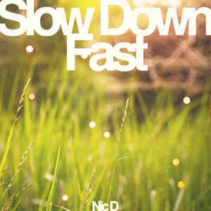 Slow Down Fast