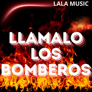 Llamalo los bomberos by LALA MUSIC