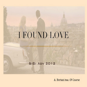 I Found Love (feat. Of Course) [Sisi Adv 2012]
