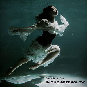 Don't Stand Out by In The Afterglow