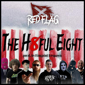 The Hateful Eight by Jeystone, MoH, Red Flag Music, InzaneMane, Flashus Christus, Leon Vinyard, Autizt, Kenny Kansas, XZ, Kingpint Respawn
