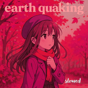 Earth Quaking - Slowed by Codec