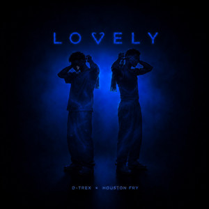 Lovely by D-TREX, Houston Fry