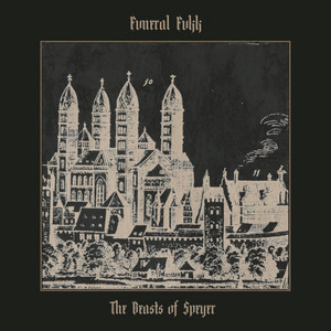 The Beasts of Speyer by Fvneral Fvkk