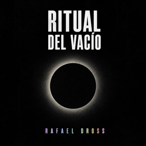 Ritual del Vacío by Rafael Dross