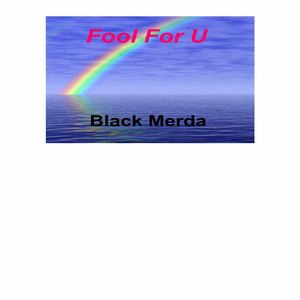 Fool For U by Black Merda!