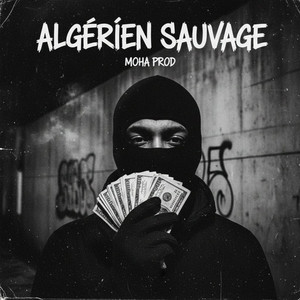 Algérien Sauvage by Moha Prod