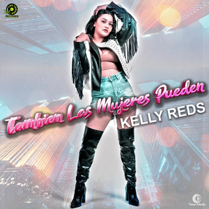 Kelly Reds - También Las Mujeres Pueden