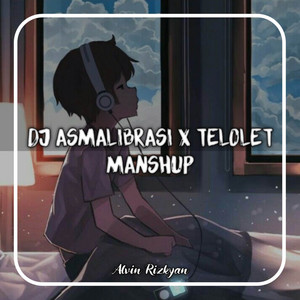 DJ Asmalibrasi X Telolet Manshup by Alvin rizkyan