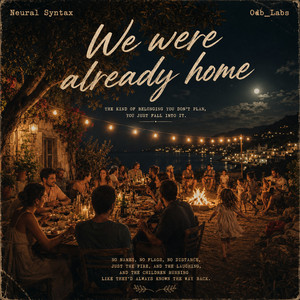 We Were Already Home by Neural Syntax