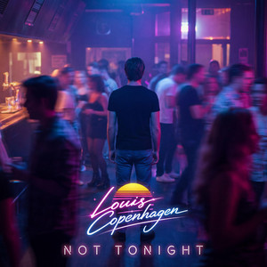 Not Tonight by Louis Copenhagen