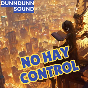 NO HAY CONTROL by DunnDunn Sound