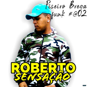 Piseiro Brega Funk #@02 — Roberto Sensação